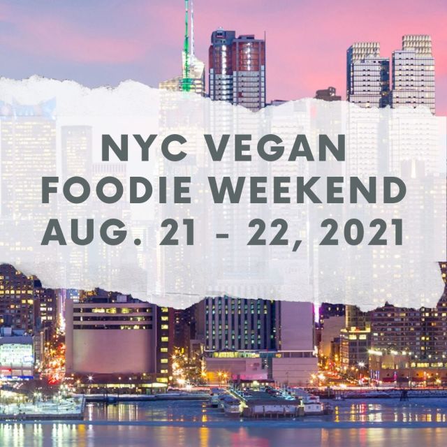 Join Vegans, Baby for a vegan foodie weekend in NYC Aug. 21 - 22, 2021