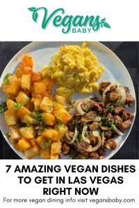 7 amazing vegan dishes to try in Las Vegas. For more vegan dining in Las Vegas visit www.vegansbaby.com