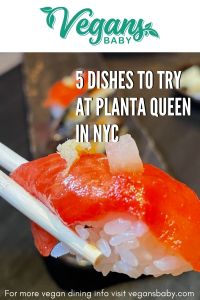 5 dishes to try at PLANTA Queen in NYC. For more vegan food in New York City visit www.vegansbaby.com