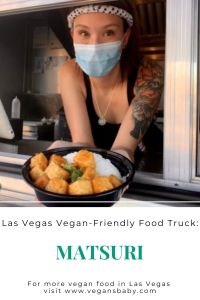Matsuri is a vegan-friendly food truck normally in Centennial Hills in Las Vegas. For more vegan options in Las Vegas visit vegansbaby.com