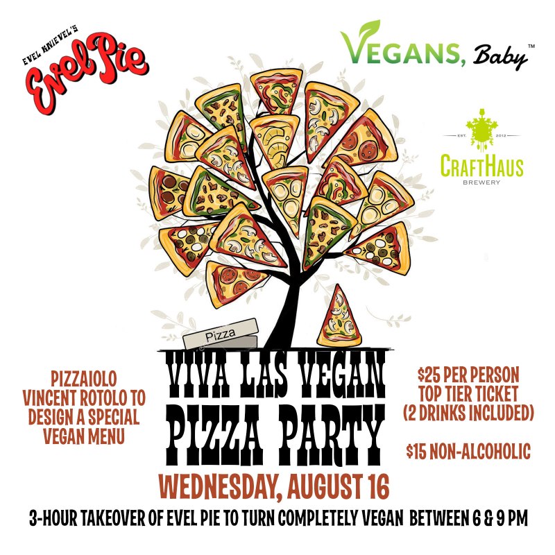 Vegans, Baby is taking over Evel Pie on Aug. 16. For more Vegan events in Las Vegas, visit www.vegansbaby.com/vegansbaby2018